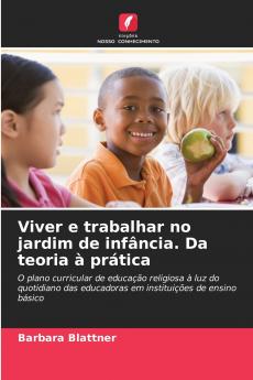 Viver e trabalhar no jardim de infância. Da teoria à prática