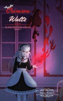 Crimson Waltz (Blood Princess Legacy Book one)