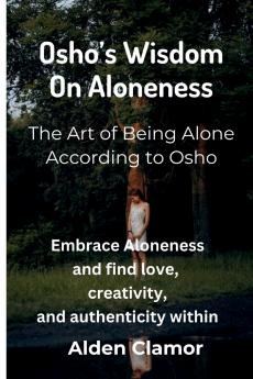 Osho's Wisdom on Aloneness
