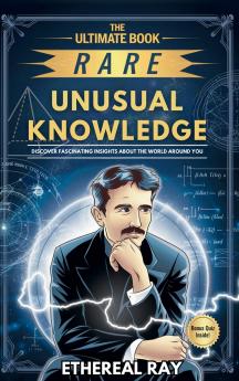 The Ultimate Book of Rare and Unusual Knowledge