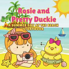 Rosie And Pretty Duckie A Summer Day At The Beach Storybook