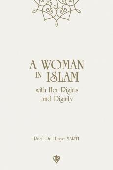 A Woman in Islam with her Rights and Dignity