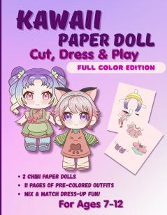Kawaii Paper Doll Cut Dress & Play. Full Color Edition For Ages 7-12