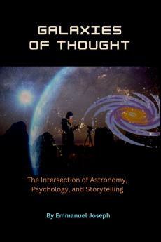 Galaxies of Thought The Intersection of Astronomy Psychology and Storytelling