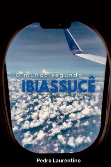 O Mundo Segundo Ibiassucê