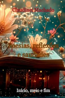 Poesias Reflexões E Saudades