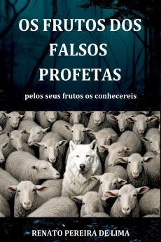 Os Frutos Dos Falsos Profetas