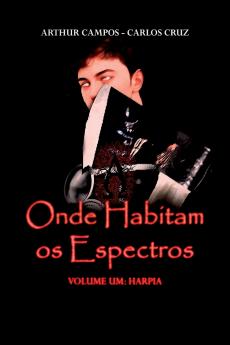 Onde Habitam Os Espectros - Volume Um