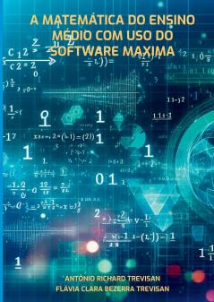 A Matemática Do Ensino Médio Com Uso Do Software Maxima