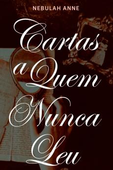 Cartas A Quem Nunca Leu