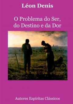O Problema Do Ser Do Destino E Da Dor
