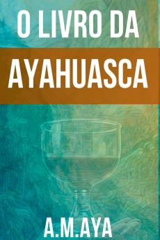 O Livro Da Ayahuasca