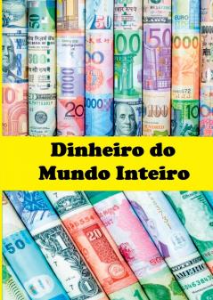 Dinheiro Do Mundo Inteiro