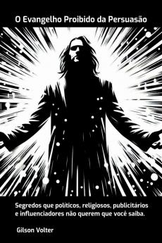 O Evangelho Proibido Da Persuasão