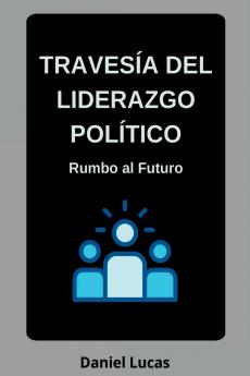 Traves a Del Liderazgo Pol tico
