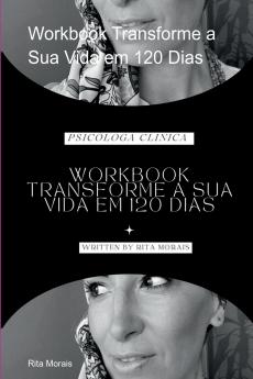 Workbook Transforme A Sua Vida Em 120 Dias