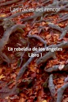 Las Raíces Del Rencor