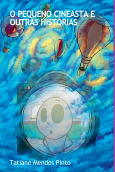 O Pequeno Cineasta E Outras Histórias