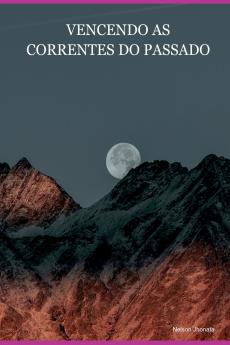 Vencendo As Correntes Do Passado