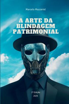 A Arte Da Blindagem Patrimonial
