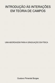 Introdução  Às Interações Em Teoria De Campos