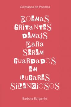 Poemas Gritantes Demais Para Serem Guardados Em Lugares Sil