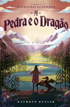 A Pedra e o Dragão (Saga Guardiões dos Sonhos)