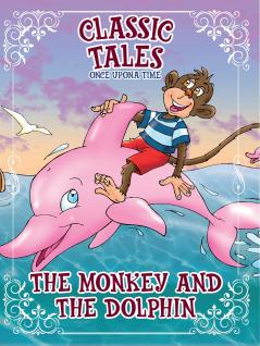 Classic Tales Once Upon a Time The Monkey and The Dolphin