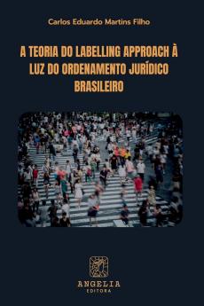 A Teoria Do Labelling Approach À Luz Do Ordenamento Jurídic