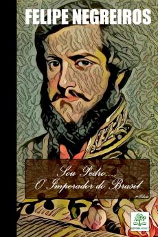 Sou Pedro... O Imperador Do Brasil