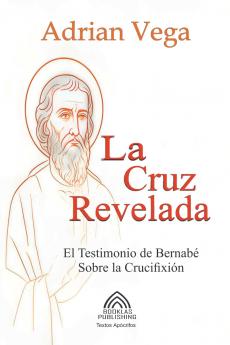 La Cruz Revelada - El Testimonio de Bernabé Sobre la Crucifixión
