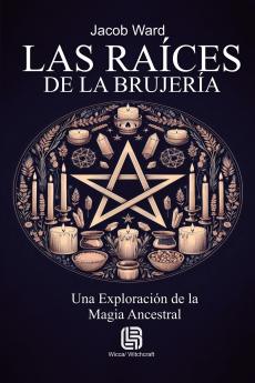 Las Raíces de la Brujería - Una Exploración de la Magia Ancestral