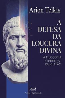 A Defesa da Loucura Divina