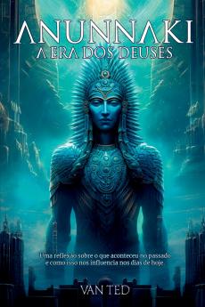 Anunnaki - A Era Dos Deuses