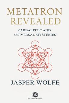Metatron Revealed -  Kabbalistic and Universal Mysteries
