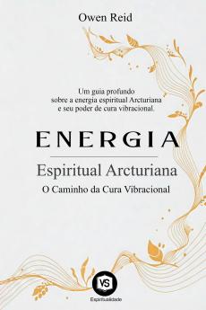 Energia Espiritual Arcturiana - O Caminho da Cura Vibracional