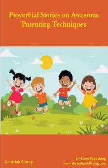 Proverbial Stories on Awesome Parenting Techniques