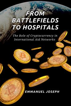 From Battlefields to Hospitals The Role of Cryptocurrency in International Aid Networks