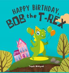 Happy Birthday Bob the T-Rex