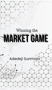 WINNING THE MARKET GAME