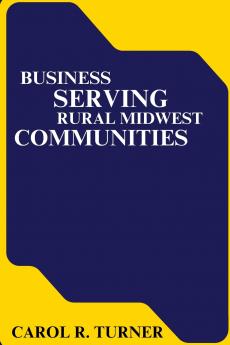 BUSINESS SERVING RURAL MIDWEST COMMUNITIES