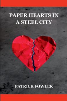 Paper Hearts in a Steel City