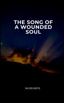 The Song of a Wounded Soul