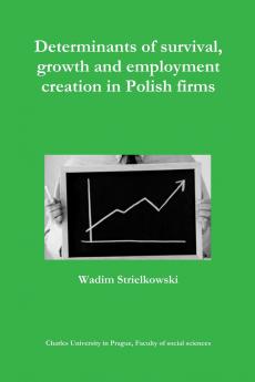 Determinants of survival growth and employment creation in Polish firms