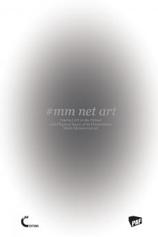 #mm Net Art-Internet Art in the Virtual and Physical Space of Its Presentation