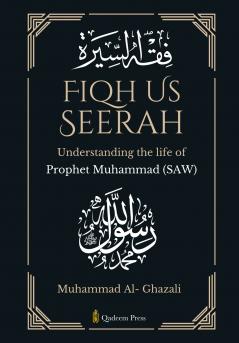 Fiqh Us Seerah- Understanding the life of Prophet Muhammad (saw)