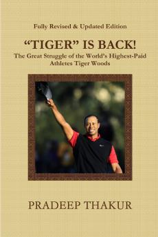 TIGER IS BACK! The Great Struggle of  Tiger Woods (Revised & Enlarged Edition)