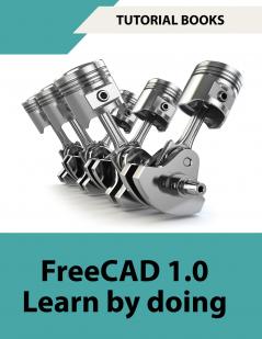 FreeCAD 1.0 Learn by Doing (COLORED)