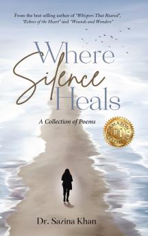 Where Silence Heals - A Collection of Poems