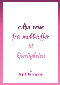 Min reise fra mobbeoffer til kjærligheten